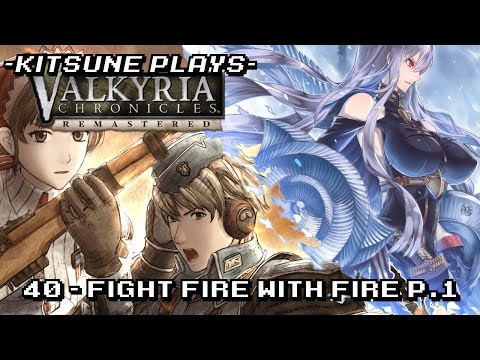 Fight Fire With Fire Part 1 - Let's Play Modded Valkyria Chronicles #40