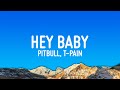 Pitbull Hey Baby Lyrics Ft T Pain