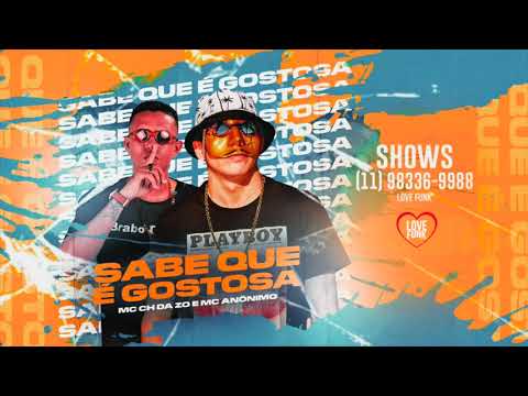 🔵 MC CH DA ZO E MC ANÔNIMO - SABE QUE É GOSTOSA - MÚSICA NOVA