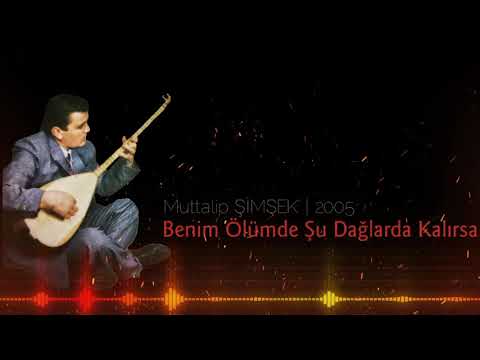 Muttalip ŞİMŞEK Benim Ölümde Şu Dağlarda Kalırsa #benimölümdeşudağlardakalırsa