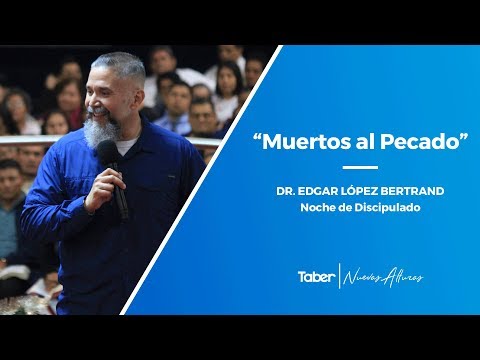 Muertos al Pecado | Dr. Edgar López Bertrand Jr.