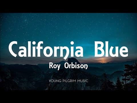 Roy Orbison - California Blue (Lyrics)