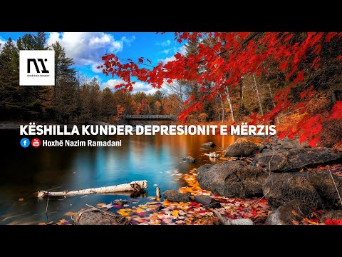HYTBE|KËSHILLA KUNDER DEPRESIONIT E MËRZIS|Hoxhë Nazim Ramadani