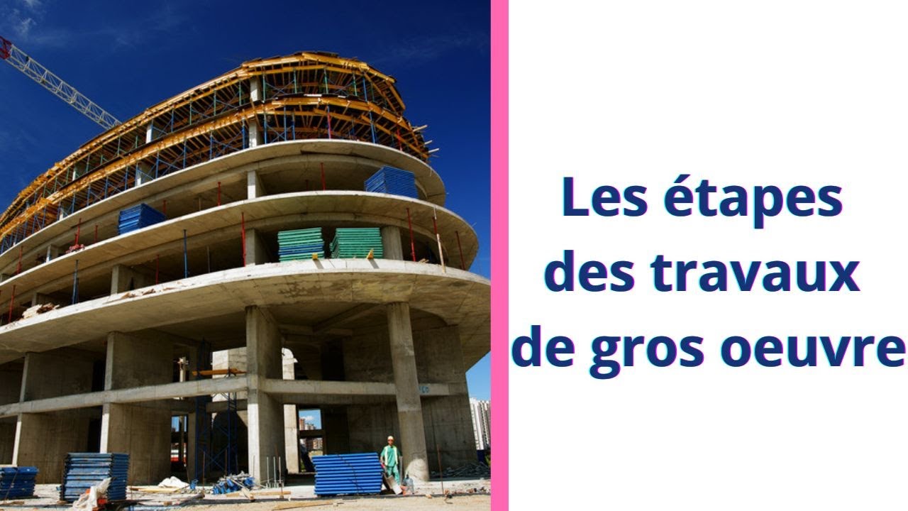 Les étapes des travaux de gros œuvre