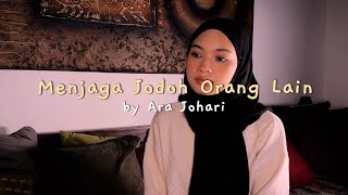 Download lagu Menjaga Jodoh Orang Lain - Ara Johari (Nayli Azmi cover) mp3