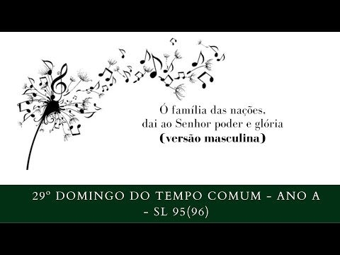 SALMO 95 (96) - Ó FAMÍLIA DAS NAÇÕES, DAI AO SENHOR PODER E GLÓRIA! (versão masculina) - CATÓLICA