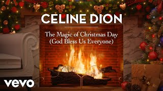 Céline Dion – The Magic Of Christmas Day (God Bless Us Everyone) (Yule Log Edition)