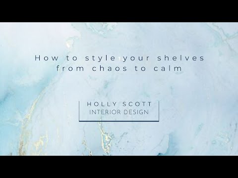 How to style your shelves from chaos to calm with Holly Scott Interior Design