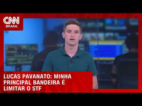Minha principal bandeira é limitar o STF, afirma Pavanato à CNN | LIVE CNN