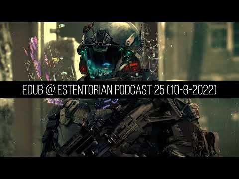 EDUB @ Estentorian Podcast 25 (10-8-2022)