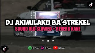 Download lagu DJ AKIMILAKU BA STREKEL OLD MENGKANE VIRAL TIKTOK (Slowed Reverb) mp3