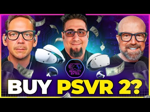 Reality Bytes Epi#4 Is now the time to buy a PSVR 2?