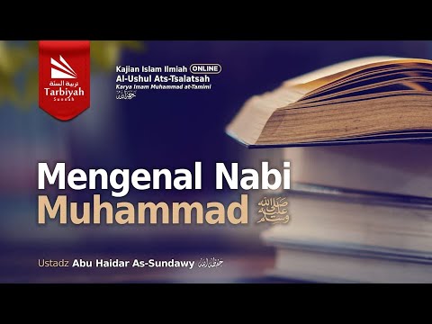 Mengenal Nabi Muhammad ﷺ (Penjelasan 3 Landasan Utama) - Ustadz Abu Haidar as-Sundawy حفظه الله