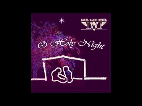 Daryl Wayne Dasher: O Holy Night (Full Song)