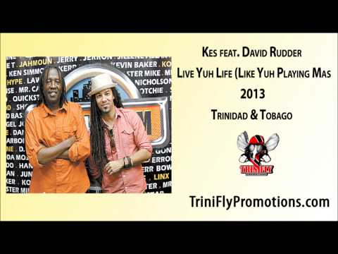 Kes feat. David Rudder - Live Yuh Life (Like Yuh Playing Mas) 2013