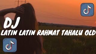 Download lagu DJ LATIN LATIN X LOKAL RAHMAT TAHALU OLD VIRAL TIKTOK -SLOWED REVERB- mp3