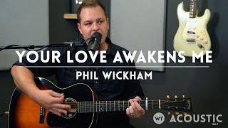 Your Love Awakens Me - Phil Wickham cover - Acoustic