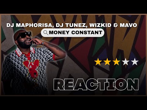 🚨🇳🇬 | DJ MAPHORISA , DJ TUNEZ, WIZKID & MAVO - MONEY CONSTANT | Reaction