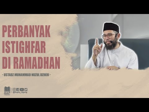 PERBANYAK ISTIGHFAR DI RAMADHAN | USTADZ MUHAMMAD NUZUL DZIKRI