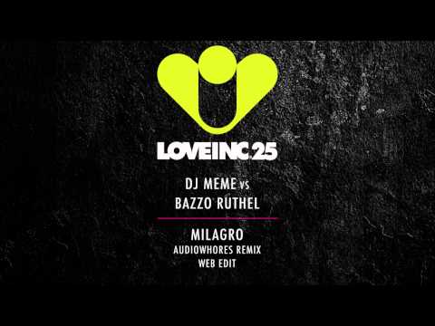 DJ Meme vs Bazzo Ruthel - Milagro (Audiowhores Remix Web Edit) [Love Inc]