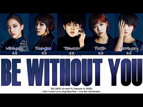 THE SEEYA - 'BE WITHOUT YOU' ft Taewoon Lyrics 가사 + Line Distribution (Color Coded Han/Rom/Eng)