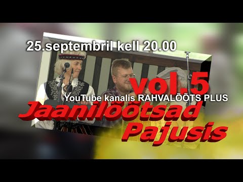 25.09.21.   Jaanilõõtsad Pajusi vol 5  ESMAESITUS
