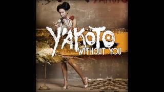 Y&#39;akoto -  Without You (Original Music)