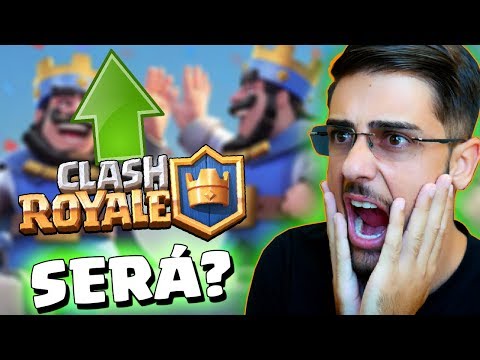 O CLASH ROYALE VAI SUBIR!?