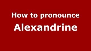 How to pronounce Alexandrine