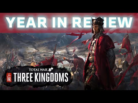 Total War: THREE KINGDOMS - Year In Review