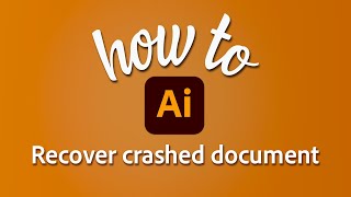 How to Recover Crashed Document in Illustrator