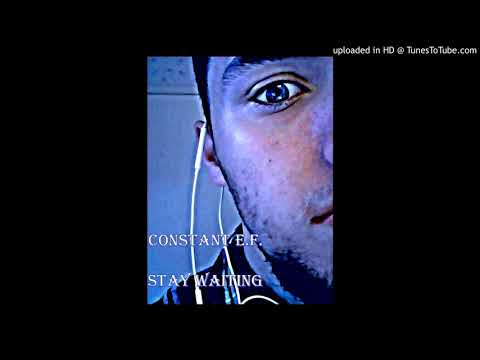 Constant E.F - Stay Waiting