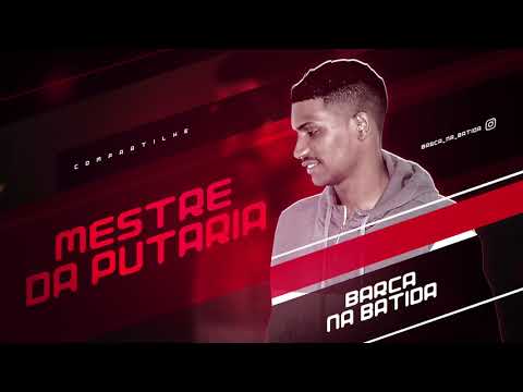 BARCA NA BATIDA - MESTRE DA PUTARIA - MÚSICA NOVA