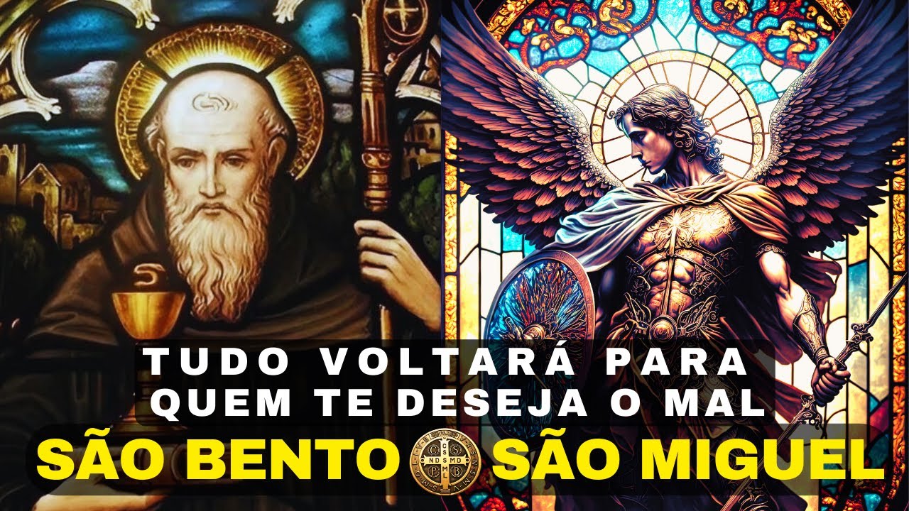 ORAÇÃO PODEROSA DE SÃO BENTO E SÃO MIGUEL - Tudo irá Voltar para seus INIMIGOS!
