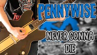 Pennywise - Never Gonna Die Guitar Cover 1080P