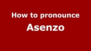 How to pronounce Asenzo