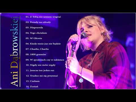 Ani Dąbrowskiej | Najlepsze piosenki  Ani Dąbrowskiej