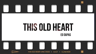 Ed Dupas - This Old Heart video