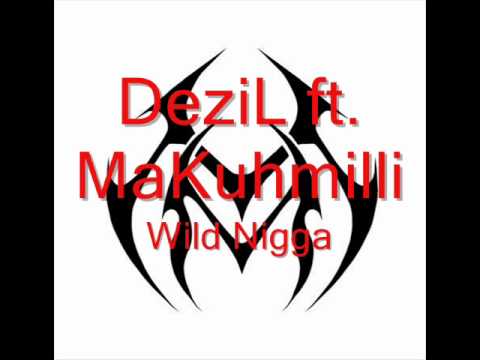 Dezil ft. MaKuhmilli- "Wild Nigga" (Rick James)