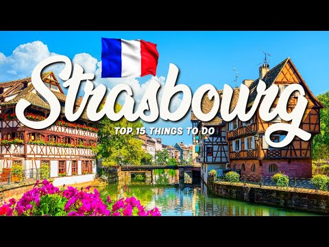 TOP 15 Things To Do In Strasbourg 🇫🇷 Travel Guide