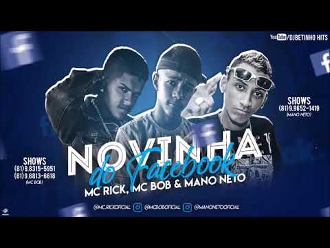 MC RICK - MC BOB E MANO NETO - NOVINHA DO FACEBOOK ( MÚSICA NOVA 2018)