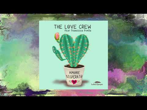 The Love Crew feat Francesca Pumilia - Amore disperato