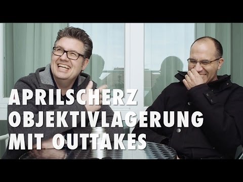 Aprilscherz - Die richtige Objektivlagerung mit OUTTAKES