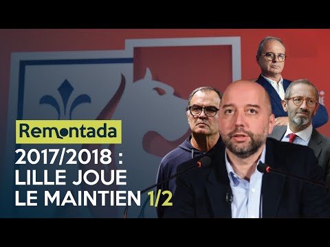 2017/2018 : Lille joue le maintien - Remontada (Épisode 13 | 1/2)