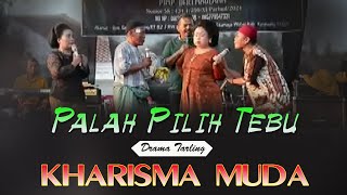 Download lagu PALAH CHOOSES TEBU DRAMA TARLING KHARISMA MUDA mp3