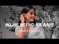 Slowed And Reverb Songs Mujhe Neend Na Aaye RAJIB 801