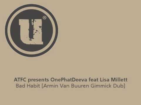 ATFC pres OnePhatDeeva feat Lisa Millet - Bad Habit (Armin Van Buuren Gimmick Dub)
