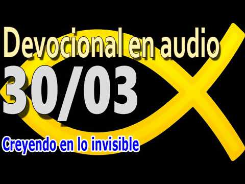 Devocional en audio 30/03 - Creyendo en lo invisible
