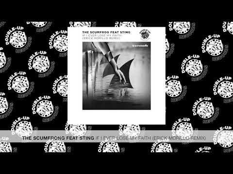 The Scumfrog feat. Sting - If I Ever Lose My Faith’ (Erick Morillo Gets Remix) [FULL SONG]