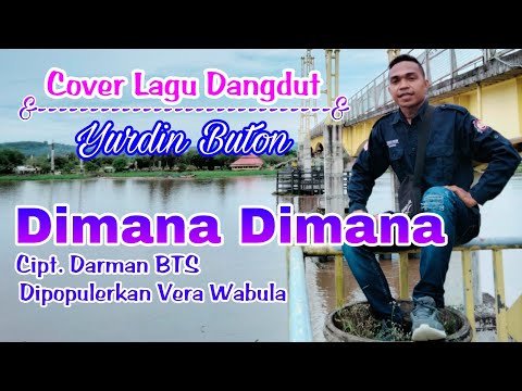 Dimana Dimana - Vera Wabula (Cover Yurdin Buton - Lagu Dangdut Cipt. Darman BTS)